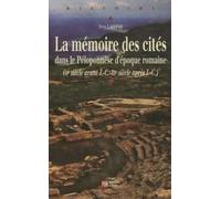 La mémoire des cités dans le Péloponnèse d'époque romaine : IIe siècle avant J.C. IIIe siècle après J.C