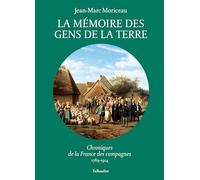 La mémoire des gens de la terre: Chroniques de la France des campagnes 1789-1914 (3)