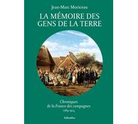 La mémoire des gens de la terre Chroniques de la France des campagnes 1789-1914 - Jean-Marc Moriceau - Tallandier - broché - Essai