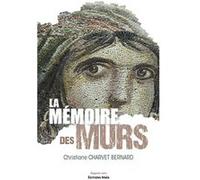 La Mémoire des murs Christiane Charvet Bernard (Auteur)
