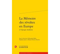 La Mémoire des révoltes en Europe - Jean-Claude Zancarini - Classiques Garnier - broché - Essai