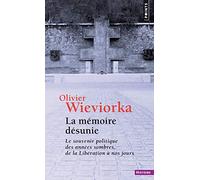 La Mémoire Désunie - Le Souvenir Politique Des Années Sombres, De La Libération À Nos Jours