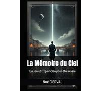 La Mémoire du Ciel: Un secret trop ancien pour être révélé
