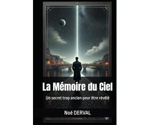 La Mémoire du Ciel: Un secret trop ancien pour être révélé