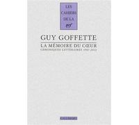 Guy Goffette – La mémoire du cœur – Chroniques littéraires (1987-2012) – Broché