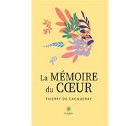 La mémoire du coeur - Thierry De Cacqueray - Le Lys Bleu - broché - Témoignage