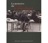 La Mémoire Du Congo - Le Temps Colonial