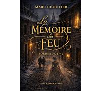 La Mémoire du Feu: Bordeaux 1742