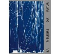 La memoire du futur Tatyana Franck (Auteur), Musée de l'Élysée (Auteur)