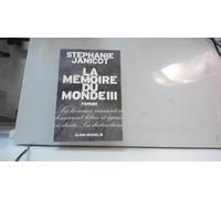 Stéphanie Janicot – La Mémoire du monde III – Roman – Broché – Les Éditions Albin Michel