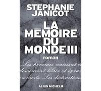 Stéphanie Janicot – La Mémoire du monde III – Roman – Broché – Les Éditions Albin Michel