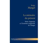 La mémoire du présent Saint Augustin et l'économie temporelle de l'image - Serge Margel - Hermann - broché - Etude