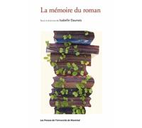 La mémoire du roman - Isabelle Daunais - Presses Universite De Montreal - broché - Essai
