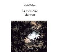 La mémoire du vent - Alain Dubos - Kobo by Fnac - broché - Roman