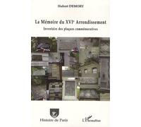 La Mémoire du XVIe Arrondissement : Inventaire des plaques commémoratives