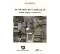 Hubert Demory – La Mémoire du XVIe arrondissement – Inventaire des plaques commémoratives – Broché