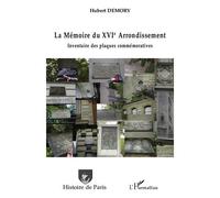 Hubert Demory – La Mémoire du XVIe arrondissement – Inventaire des plaques commémoratives – Broché