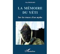 La mémoire du Yéti : sur les traces d'un mythe himalayen