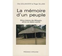 La Mémoire d'un peuple: Ethno-histoire des Mitsogho, ethnie du Gabon central