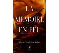 La mémoire en feu - Marie-Claude Bur-Bobin - Le Lys Bleu - broché - Roman