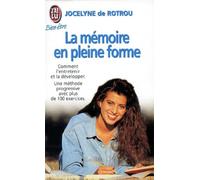 La Memoire En Pleine Forme. Comment L'Entretenir, La Preserver, La Developper