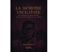 La mémoire enchaînée - À la recherche de notre identité, brisée par l'exil, effacée par les maîtres - Moïse Estiverne - Hello - broché - Biographie
