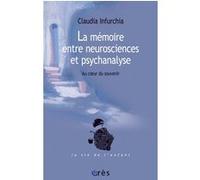 La mémoire entre neurosciences et psychanalyse Claudia Infurchia (Auteur), René Roussillon (Préface)