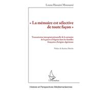 « La mémoire est sélective de toute façon » Transmission intergénérationnelle de la mémoire de la guerre d'Algérie dans les familles françaises d'origine algérienne - Louna Hassaini Moussaoui - L'harm