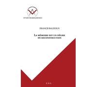 La mémoire est un délire de reconstruction - Francis Baudoux - Eme Et Intercommunications - broché - Essai