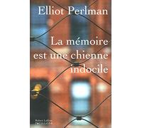 La Mémoire est une chienne indocile