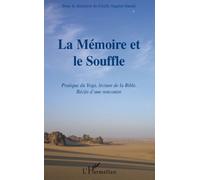 La Mémoire Et Le Souffle - Pratique Du Yoga, Lecture De La Bible - Récits D'une Rencontre