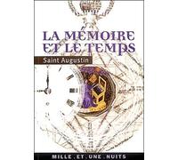La Mémoire et le Temps (Confessions, livres X et XI en intégralité)