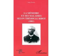 La mémoire et ses maladies selon théodule ribot (1881) - Serge Nicolas - L'harmattan - broché - Etude