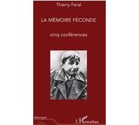 La Mémoire féconde Thierry Feral (Auteur)