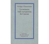 La mémoire indo-européenne du Caucase - Georges Charachidzé - Hachette Litterature - Livre