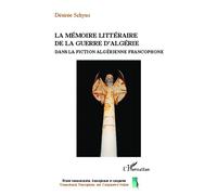 La mémoire littéraire de la guerre d'Algérie dans la fiction algérienne contemporaine