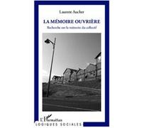 Laurent Aucher – La mémoire ouvrière – Recherche sur la mémoire du collectif – Broché