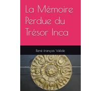 La Mémoire Perdue du Trésor Inca