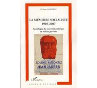 La mémoire socialiste 1905-2007 Sociologie du souvenir politique en milieu partisan - Philippe Marlière - L'harmattan - broché - Essai
