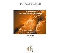La mémoire transgénérationnelle: Les liens secrets qui nous déterminent