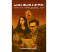 La memoria de Cebriana: Historia de un hombre que dudó de la razón