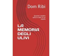 LA MEMORIA DEGLI ULIVI: Quando il dubbio salva le radici di un popolo
