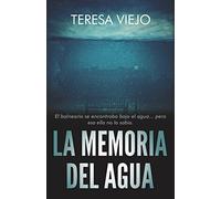 La memoria del agua: El balneario se encontraba bajo el agua... pero eso ella no lo sabía.