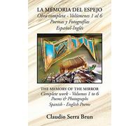 La Memoria Del Espejo Obra Completa - Volúmenes 1 Al 6 Poemas Y Fotografías Español-Inglés