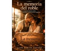 La memoria del roble: Un romance rural slow burn: Una historia de amor a fuego lento en el norte de España.