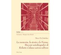 La Memoria, La Storia E La Forma. Percorsi Autobiografici Di Roberto Calasso Autore-Editore