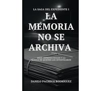 LA MEMORIA NO SE ARCHIVA: Doce crímenes reales y la huella de quienes los investigaron