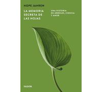La memoria secreta de las hojas: Una historia de árboles, ciencia y amor