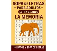 LA MEMORIA. Sopa de Letras Para Adultos - Letra Grande: Descubre 101 Datos Fascinantes Sobre Cómo Funciona La Memoria y Cómo Cuidarla y Potenciarla.
