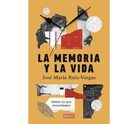 La memoria y la vida / Memory and Life: We are What We Remember